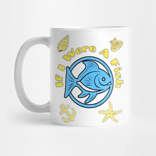 If I Were A Fish Mug